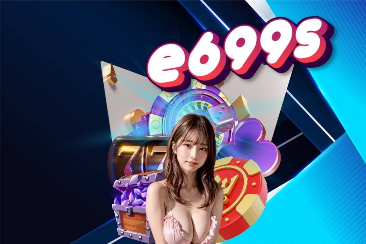 e699 สล็อต ทางเข้า